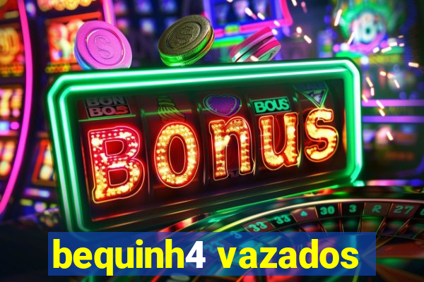 bequinh4 vazados